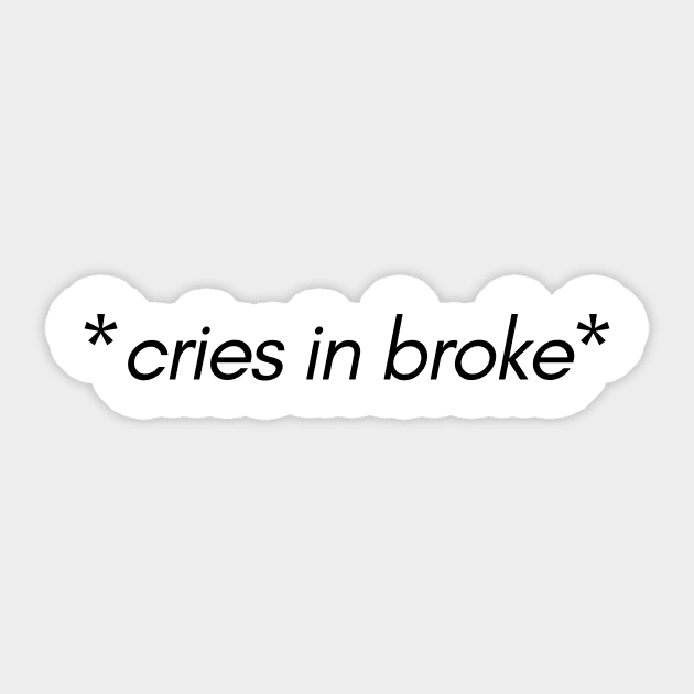 Cries in broke Sticker by Word and Saying